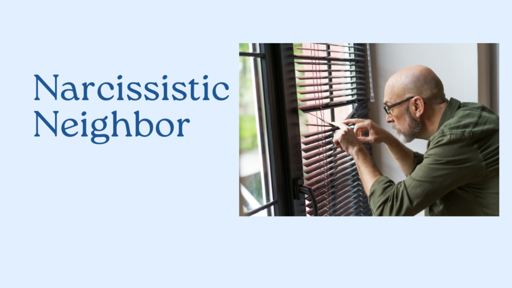 A man peers through the blinds with a watchful gaze, while the text "Narcissistic Neighbor: 12 Traits of a Narcissist" floats on the left, adding a layer of intrigue and insight.