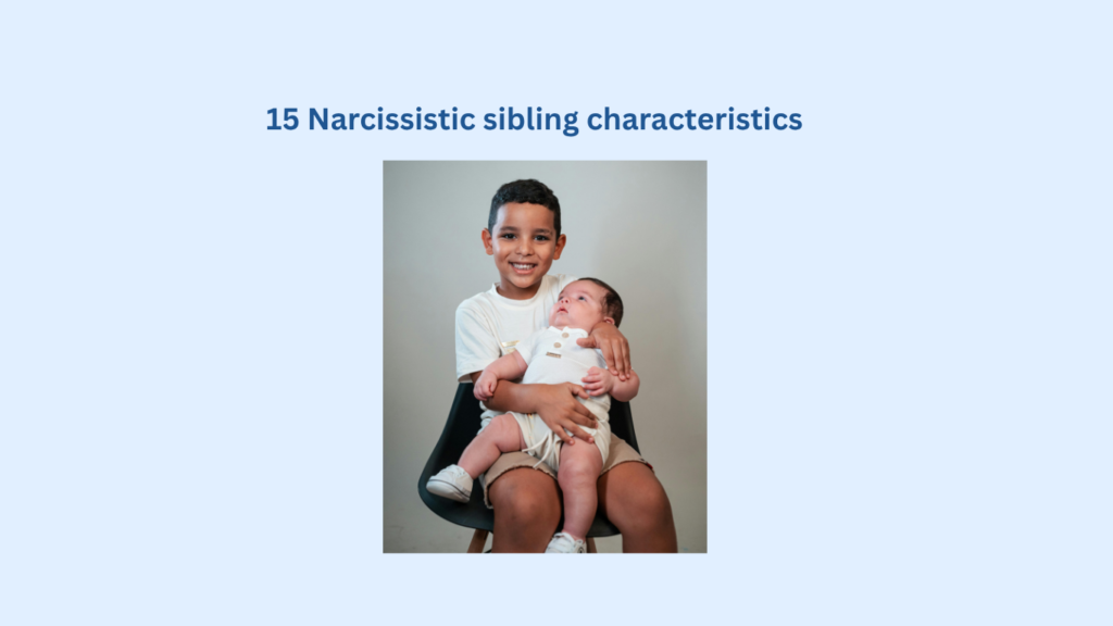 A smiling young boy sits on a chair, holding a baby sibling in his lap. The text above reads "15 Narcissistic sibling characteristics."