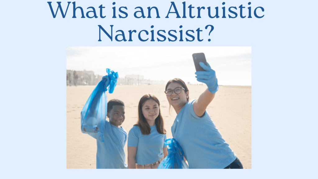 Three people in matching blue shirts and gloves take a selfie while holding trash bags on the beach. The text above reads, "What is an Altruistic Narcissist?.