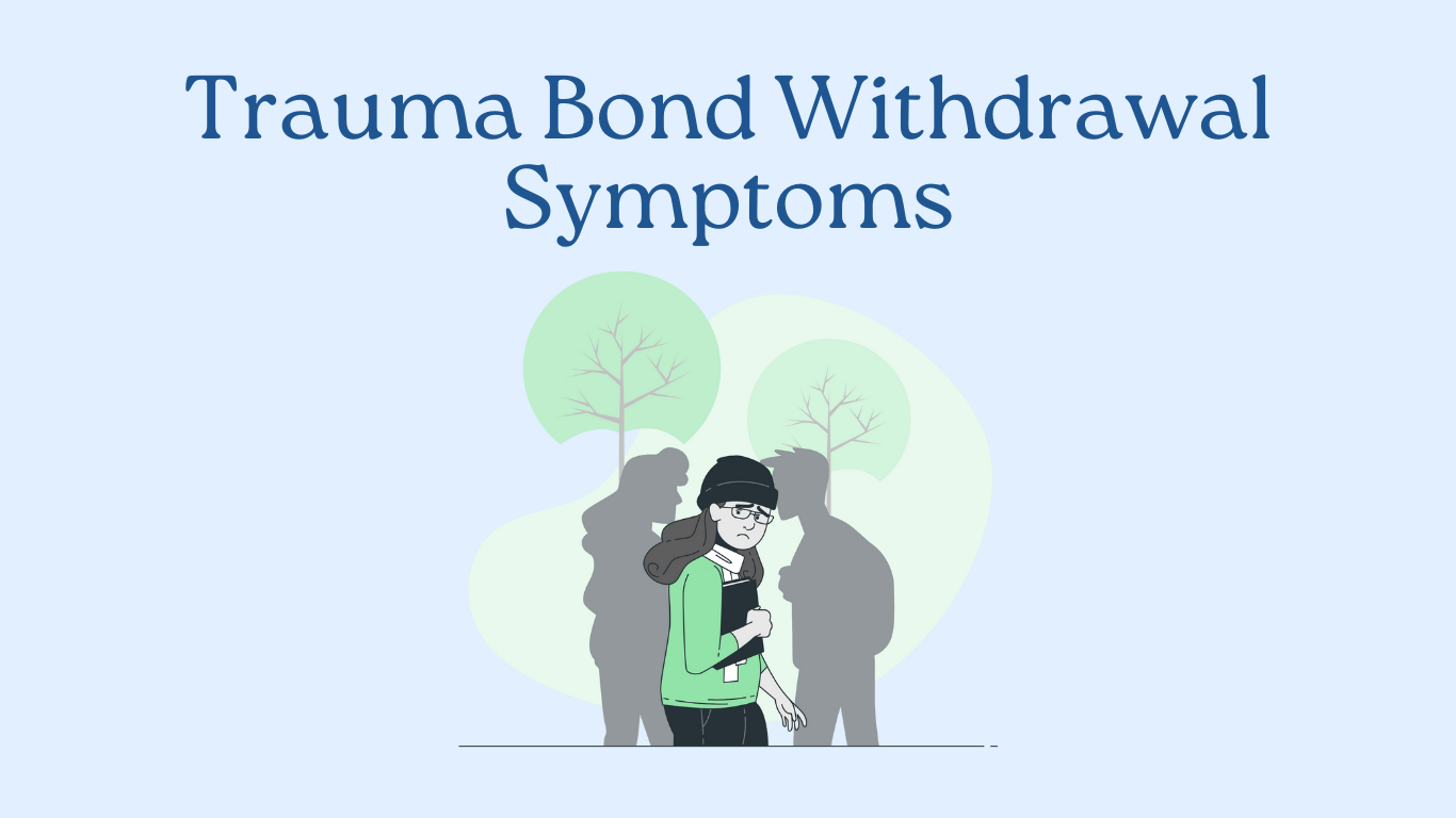 A person walks with their head down, holding books and appearing sad, while shadows of two people stand behind. Text above reads "Trauma Bond Withdrawal Symptoms.