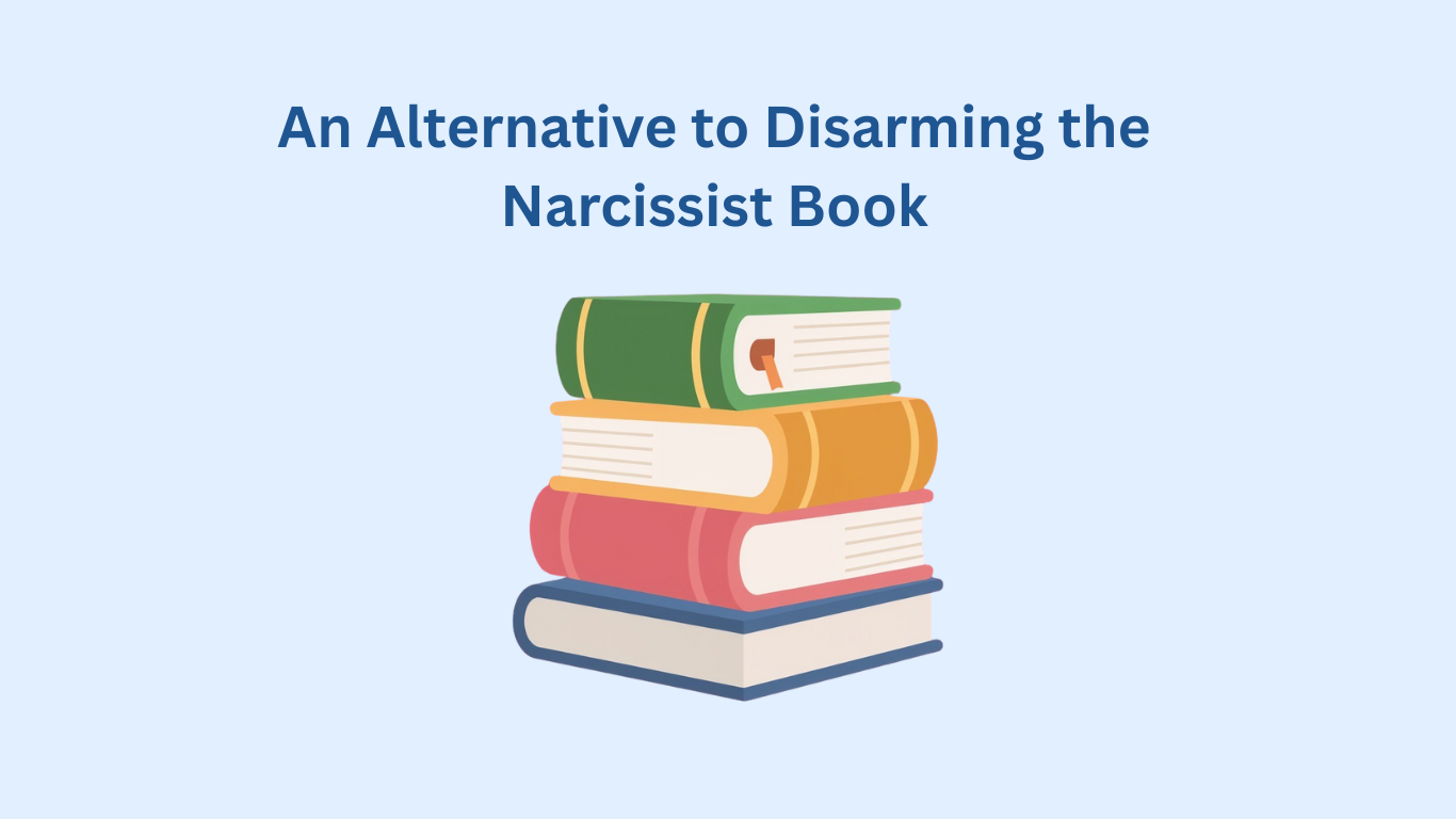 Illustration of a stack of four books with the text "An Alternative to Disarming the Narcissist Book" above them on a light blue background, referencing the Disarming the Narcissist Book.