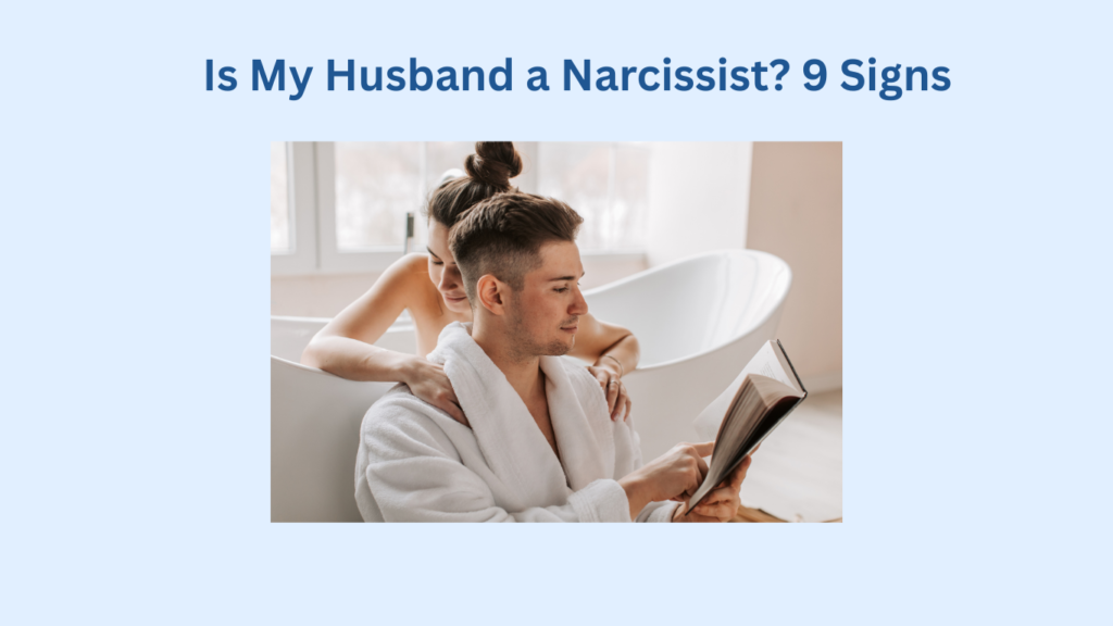 A man in a white bathrobe reads a book in the bathroom while a woman sits behind him, her arms around his shoulders. Text above asks, "Is My Husband a Narcissist? 9 Signs.