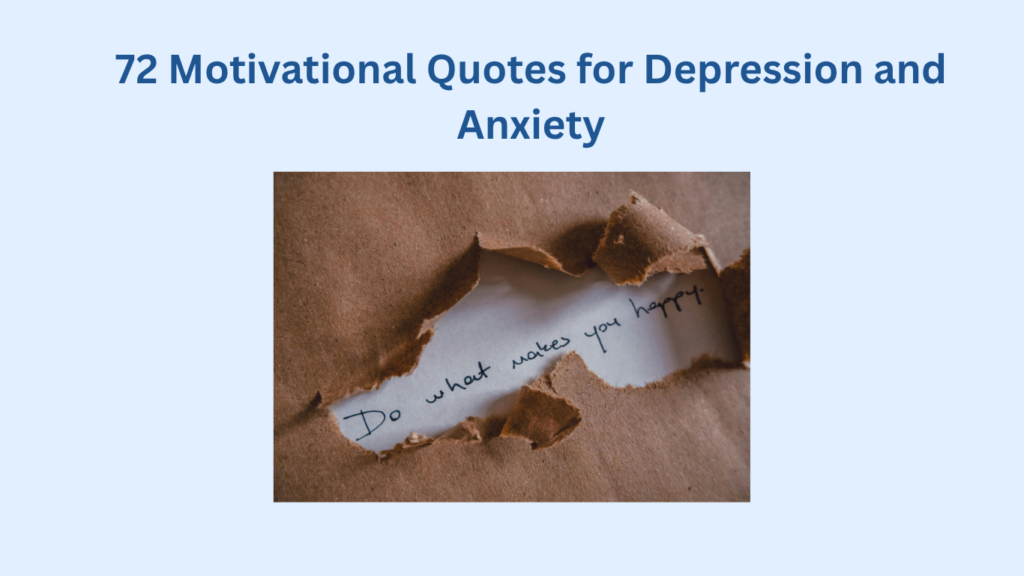 A piece of brown paper torn open reveals the handwritten message "Do what makes you happy"; above, text reads "72 Motivational Quotes for Depression and Anxiety.