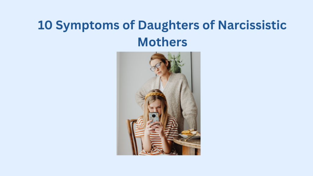 A woman stands behind a seated teenage girl absorbed in her phone; text above highlights "10 Symptoms of Daughters of Narcissistic Mothers.