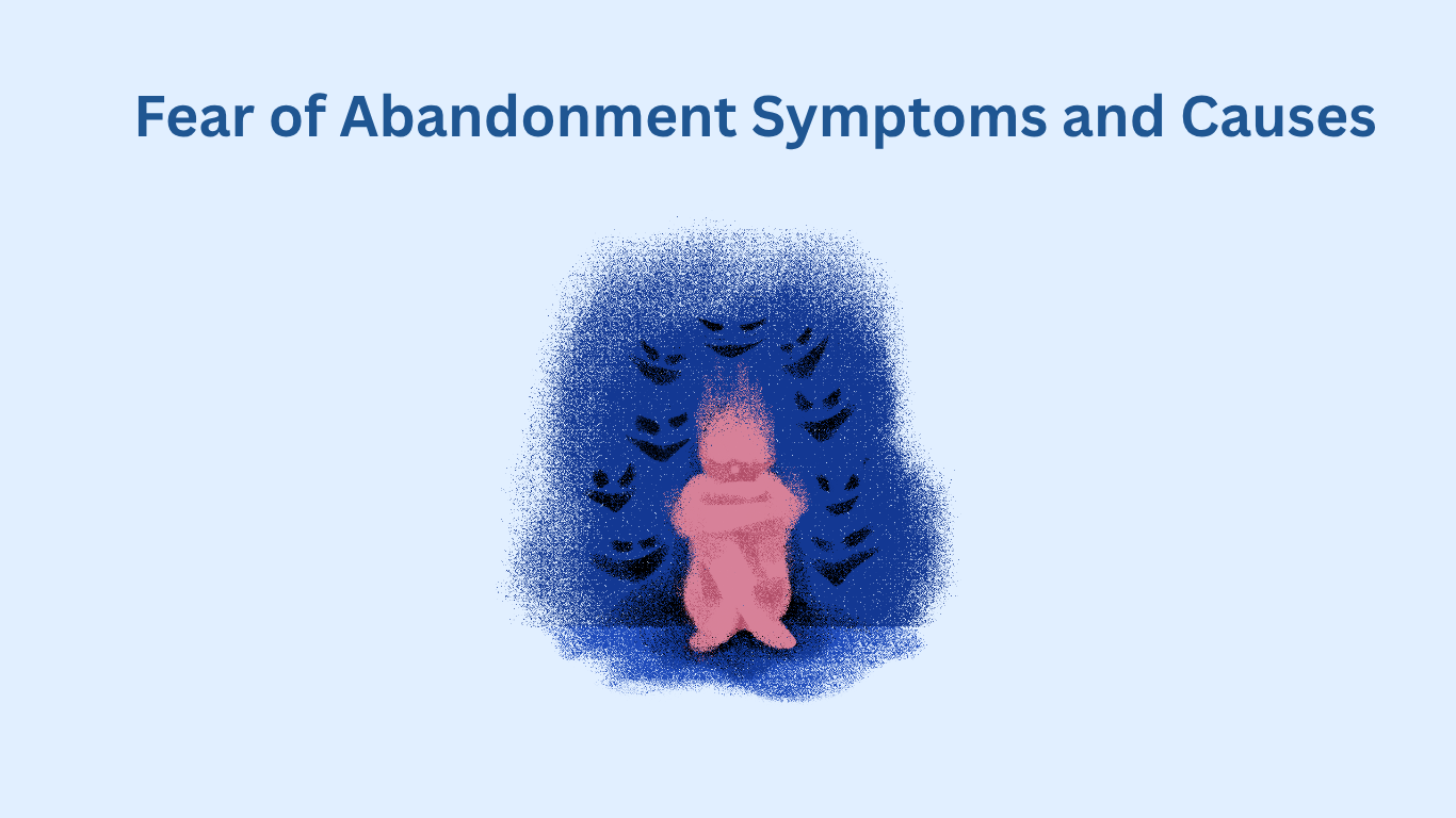 Illustration of a person sitting with knees to chest, surrounded by dark shapes, under the text "Fear of Abandonment Symptoms and Causes" on a light blue background.