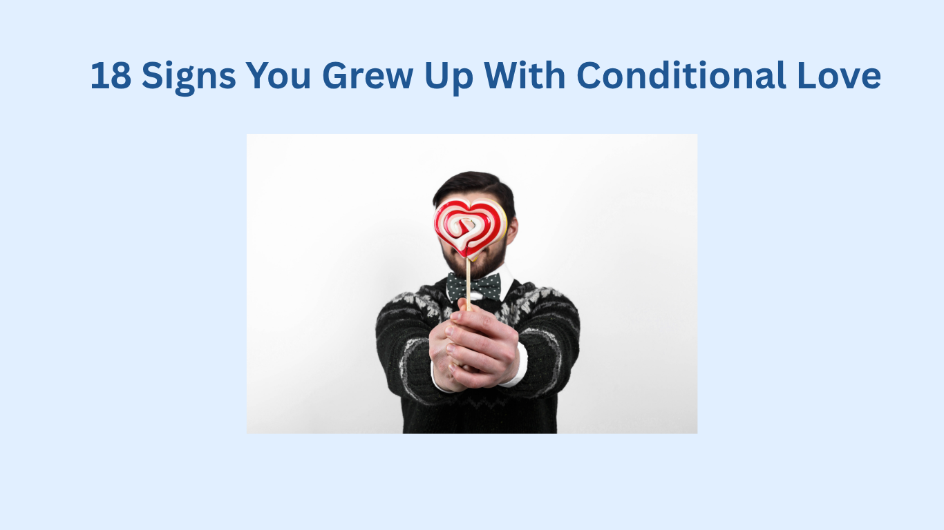 A person in a black sweater holds a heart-shaped lollipop toward the camera, with the text “18 Signs You Grew Up With Conditional Love” above.