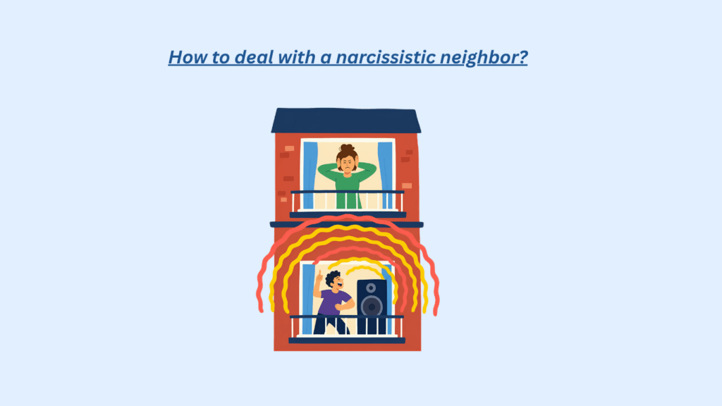 Two people on separate balconies; the lower person plays loud music with colorful sound waves, while the upper person appears visibly annoyed, hands over ears. The text above: How to deal with a narcissistic neighbor?