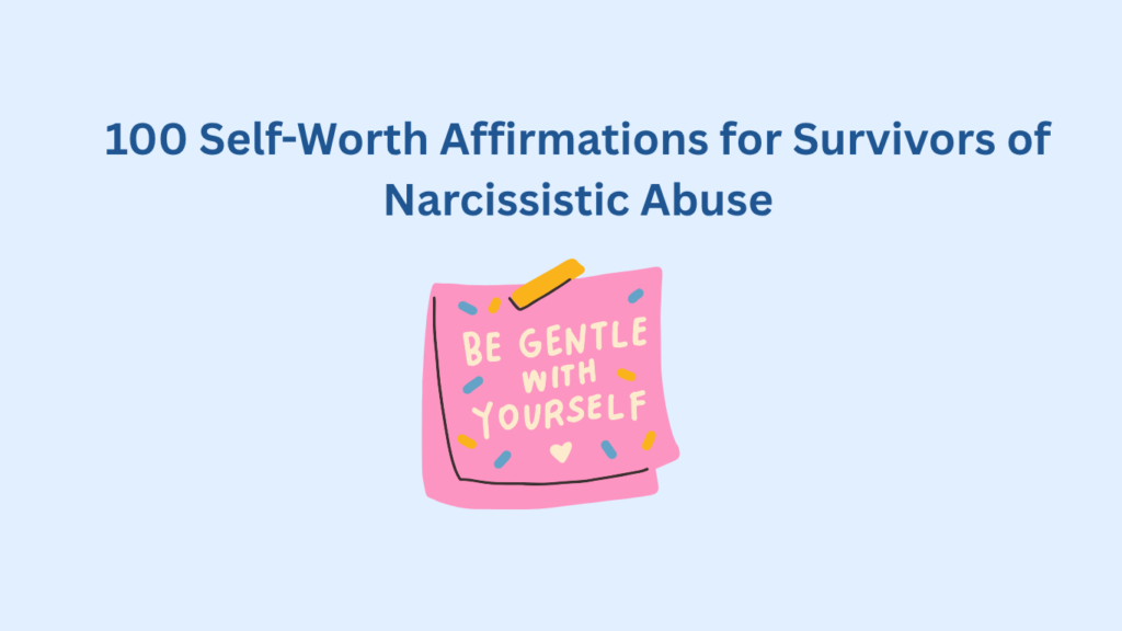Text reads "100 Self-Worth Affirmations for Survivors of Narcissistic Abuse." Below is a pink note with "Be Gentle With Yourself" in playful font.