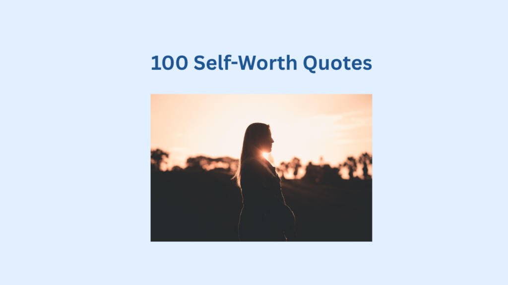 Text reads "100 Self-Worth Quotes" above a silhouette of a woman standing outdoors at sunset, with trees in the background.