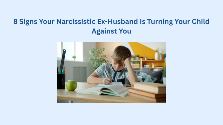 A child sits at a table with open books, looking frustrated and sad. Text above reads, "8 Signs Your Narcissistic Ex-Husband Is Turning Your Child Against You."