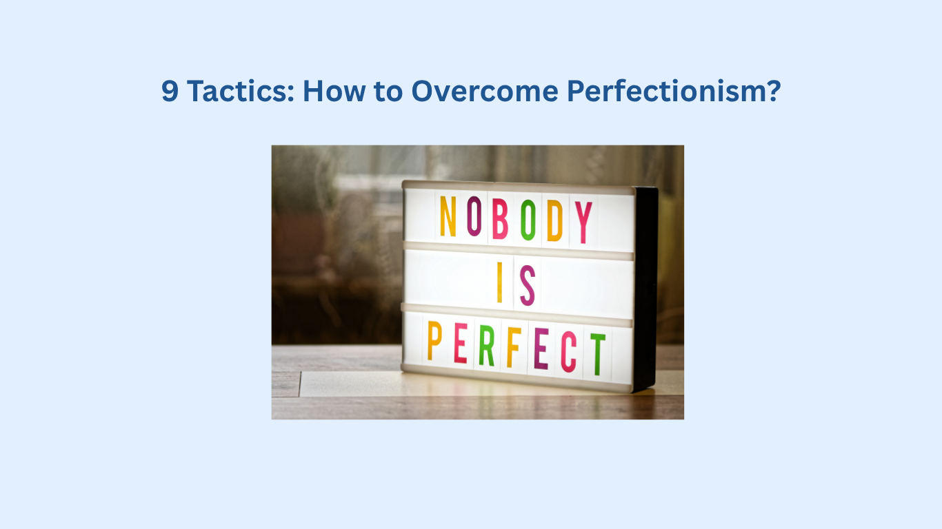 A lightbox sign with colorful letters reads "NOBODY IS PERFECT," under a heading that says "9 Tactics: How to Overcome Perfectionism?.