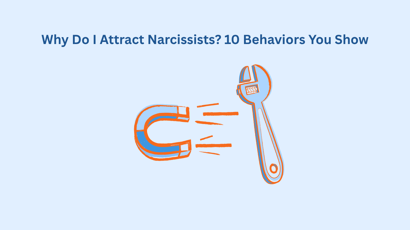 Illustration of a magnet pulling a wrench with the text, "Why Do I Attract Narcissists? 10 Behaviors You Show" on a light blue background.