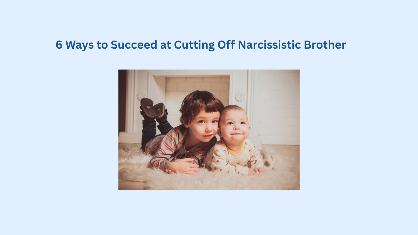 Two young children, a boy and a baby, lie on a fluffy rug in front of a white fireplace, beneath the text, "6 Ways to Succeed at Cutting Off Narcissistic Brother.