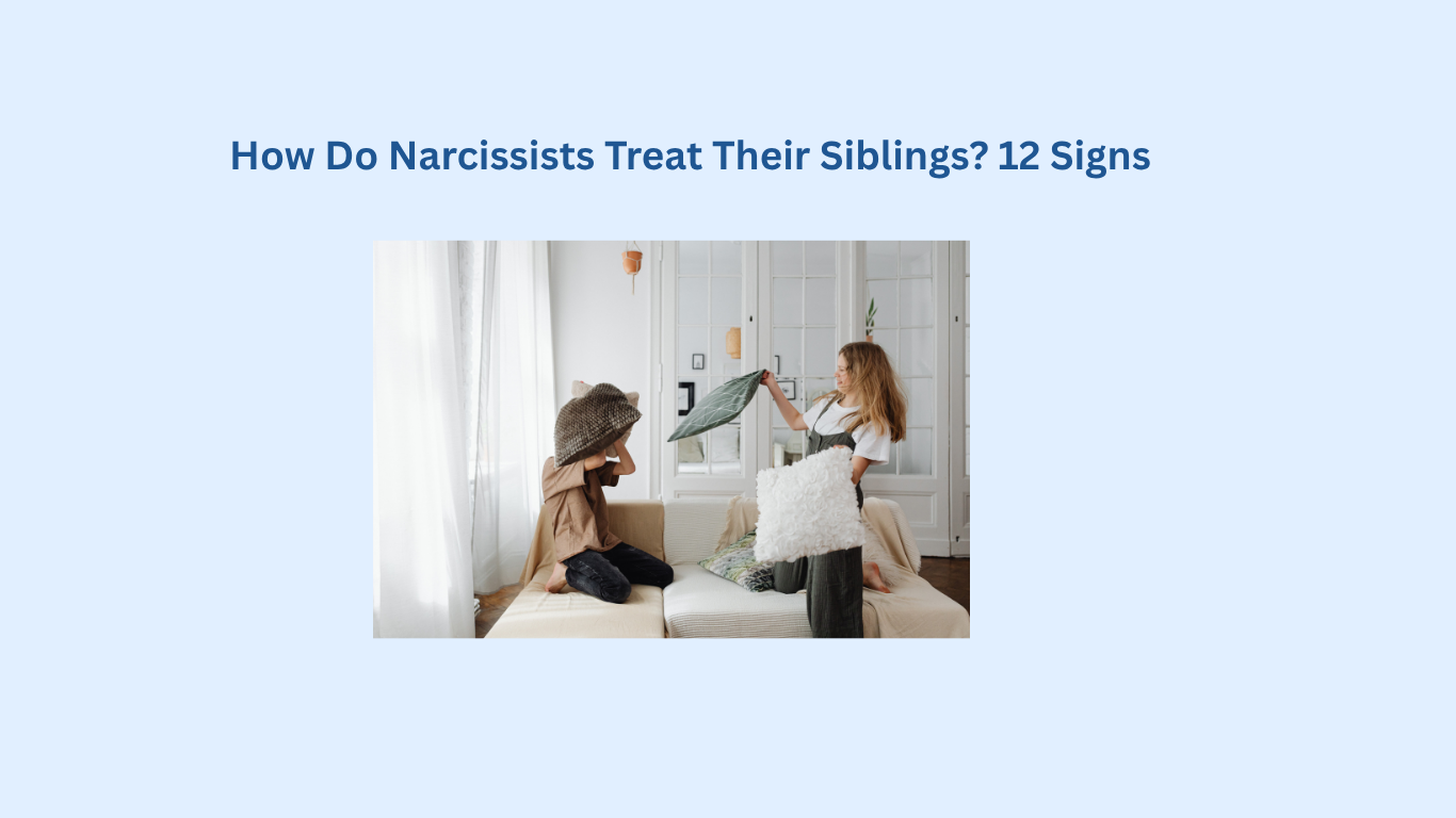 Two women stand on a couch facing each other, holding pillows as if about to engage in a pillow fight. There is a text above that says: How Do Narcissists Treat Their Siblings? 12 signs.