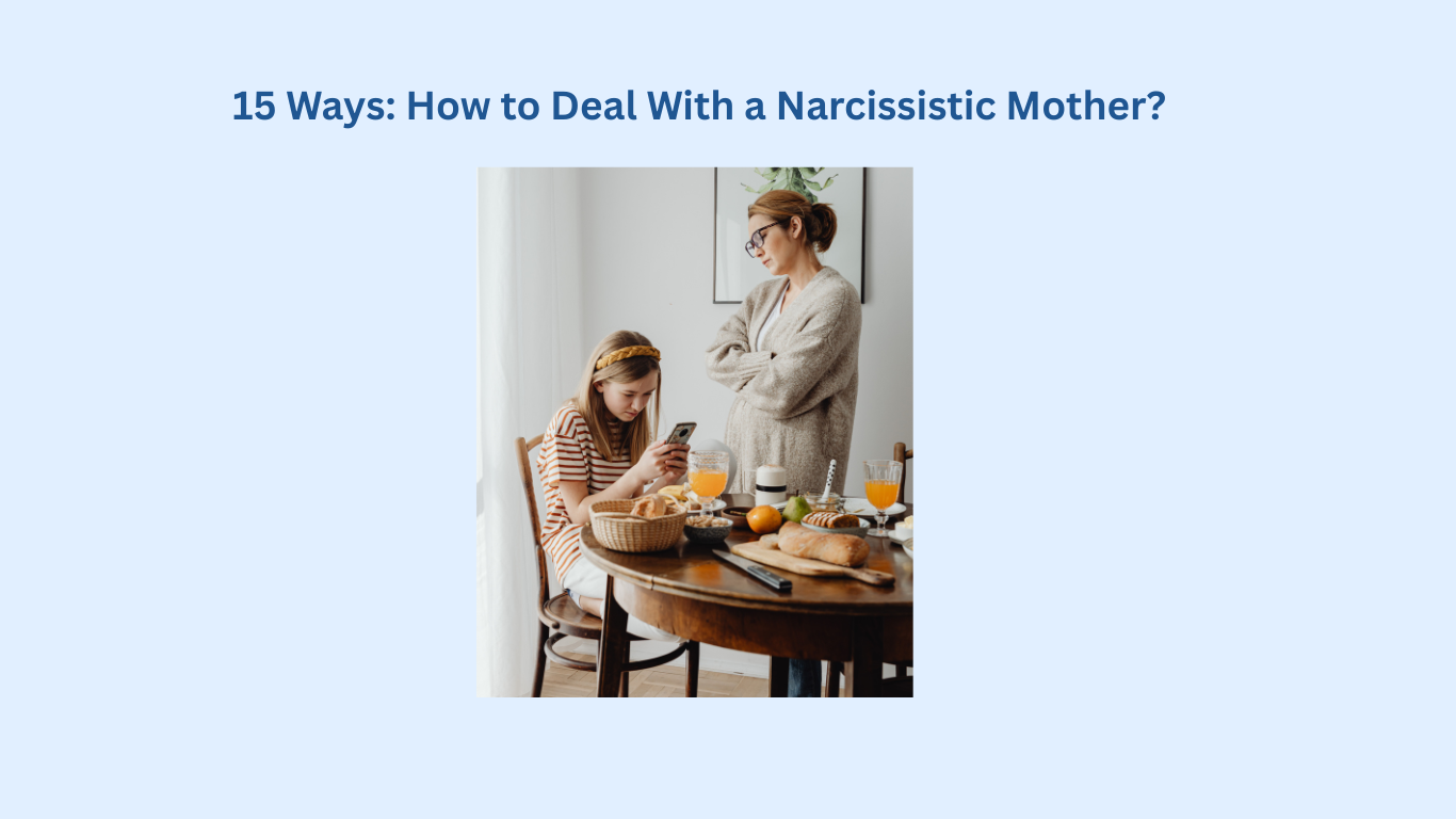 A woman stands with folded arms, watching a girl use a smartphone at a breakfast table. The above title is: “How to deal with a narcissistic mother”