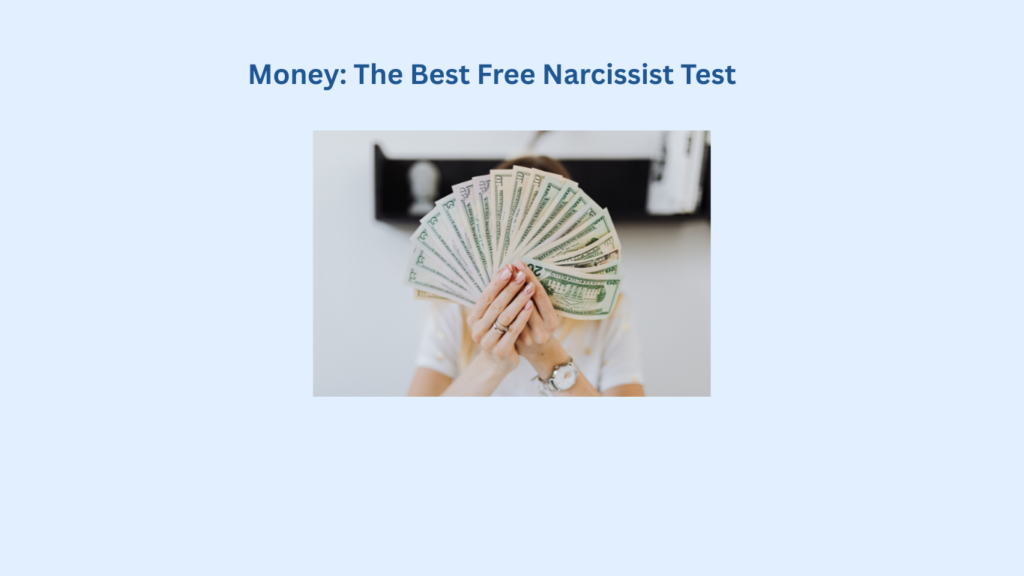 Person holding a fan of dollar bills in front of their face, with the text "Money: The Best Free Narcissist Test" above.