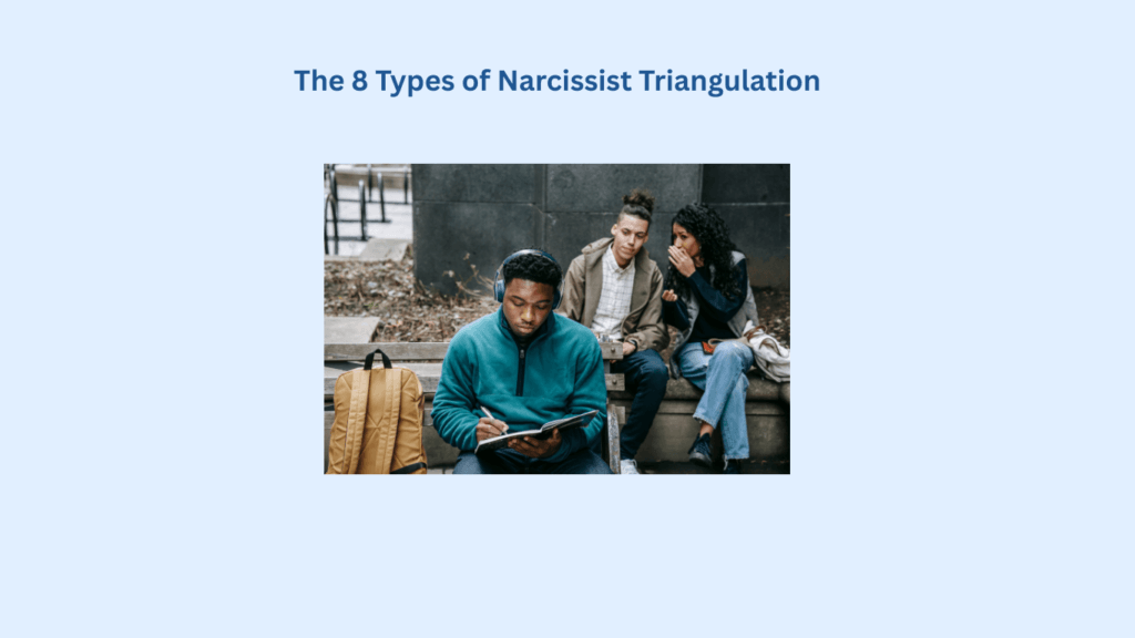 Three people sit on a bench. Two are whispering to each other while the third person sits apart, reading and looking excluded. Text above: The 8 Types of Narcissist Triangulation