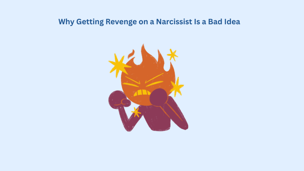 Illustration of an angry, fiery character with clenched fists under the text, “Why Getting Revenge on a Narcissist Is a Bad Idea".