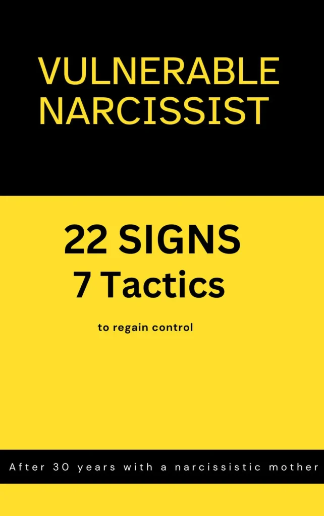 Yellow and black graphic with the text: "Vulnerable Narcissist - 22 Signs, 7 Tactics to regain control - After 30 years with a narcissistic mother.