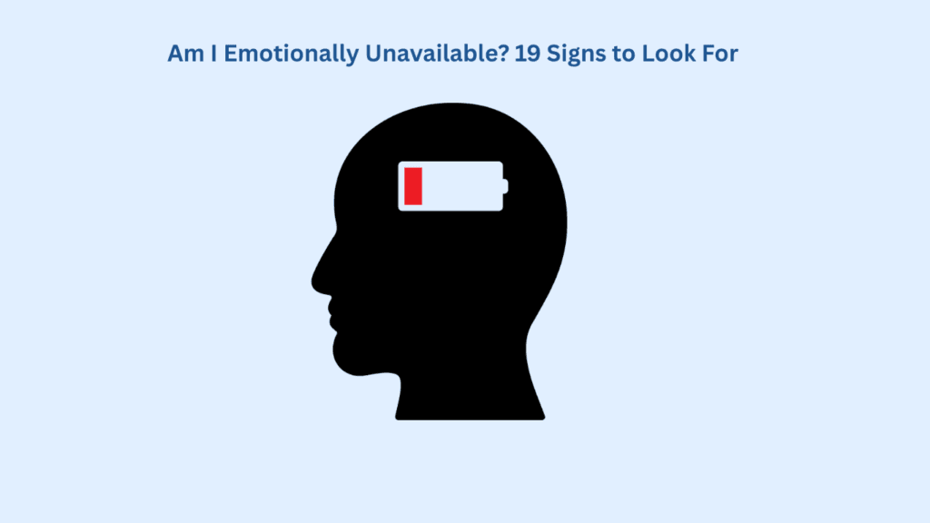 Silhouette of a human head with a low-battery icon in the brain area, under the text "Am I Emotionally Unavailable? 19 Signs to Look For.