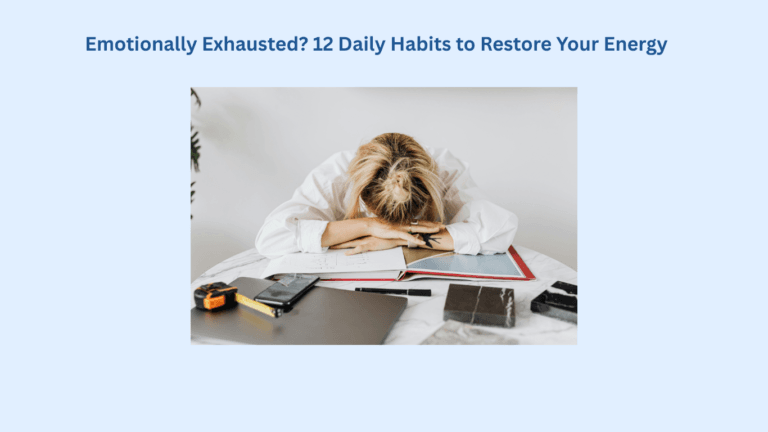 Person resting head on crossed arms at a cluttered desk with books, notebooks, a camera, and other electronic devices, suggesting fatigue or exhaustion. Text above: Emotionally Exhausted? 12 Daily Habits to Restore Your Energy