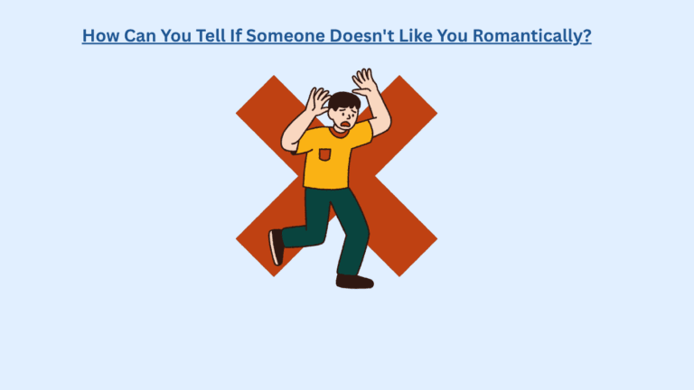 Illustration of a person raising their hands in front of a large red "X" with the text "How Can You Tell If Someone Doesn't Like You Romantically?" above.