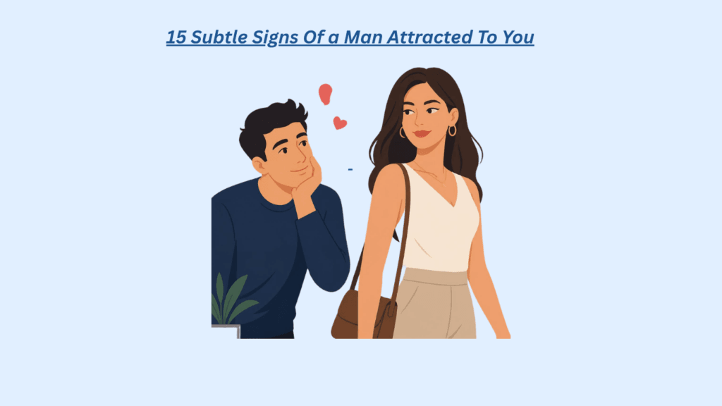 Illustration of a man gazing at a woman with a blush and hearts, while she looks ahead, under the title "15 Subtle Signs Of a Man Attracted To You.