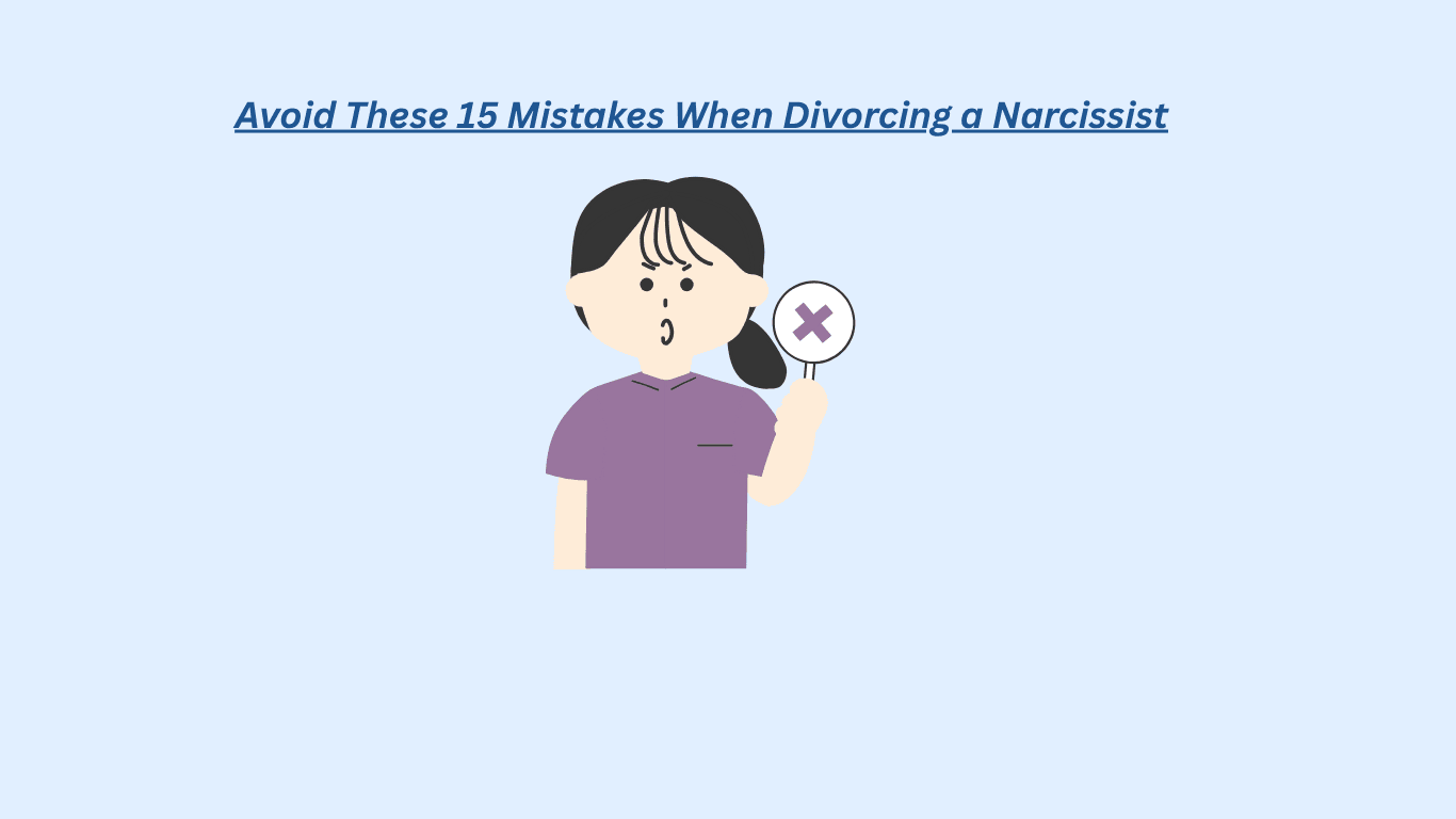 A light-blue infographic titled “Avoid These 15 Mistakes When Divorcing a Narcissist” shows a worried person holding a crossed-out symbol, signaling caution.